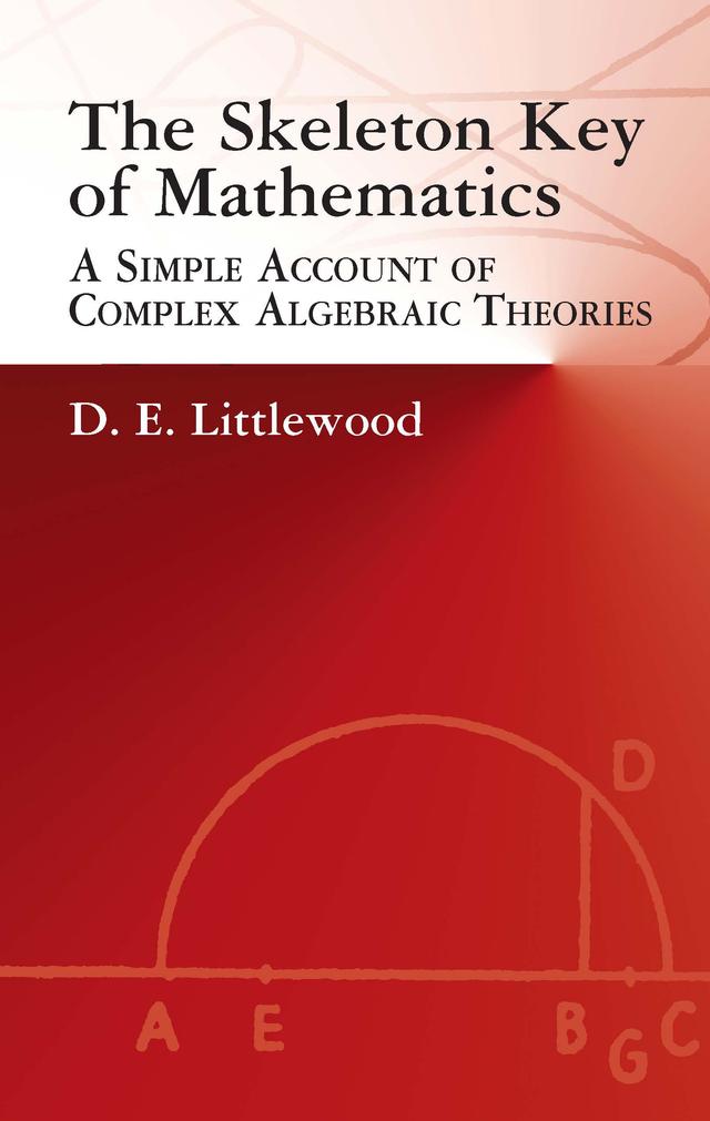 The Skeleton Key of Mathematics by D. E. Littlewood