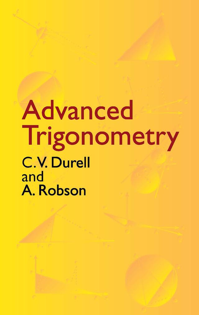 Advanced Trigonometry by A. Robson, C. V. Durell