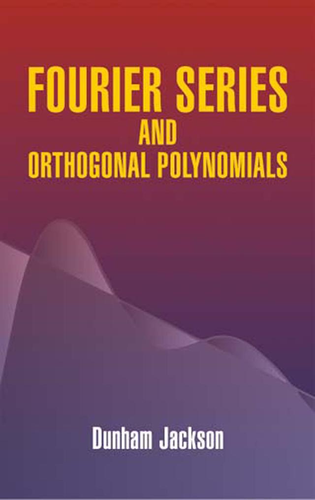 Fourier Series and Orthogonal Polynomials by Dunham Jackson