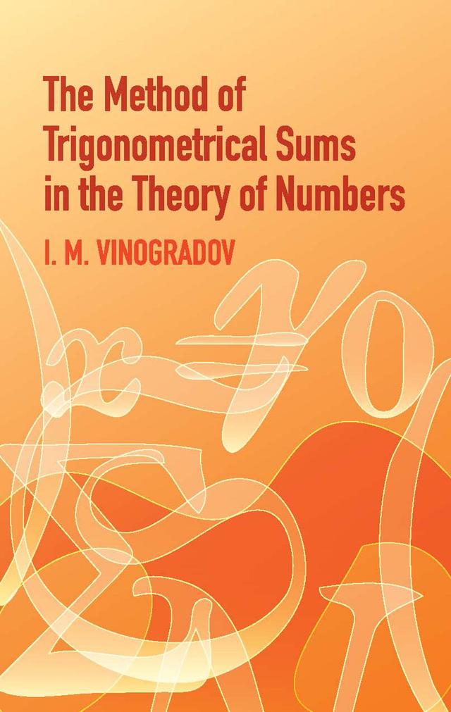 The Method of Trigonometrical Sums in the Theory of Numbers by I. M. Vinogradov