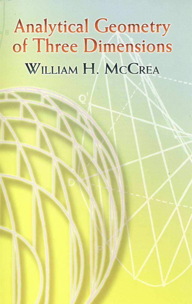 Analytical Geometry of Three Dimensions by William H. McCrea