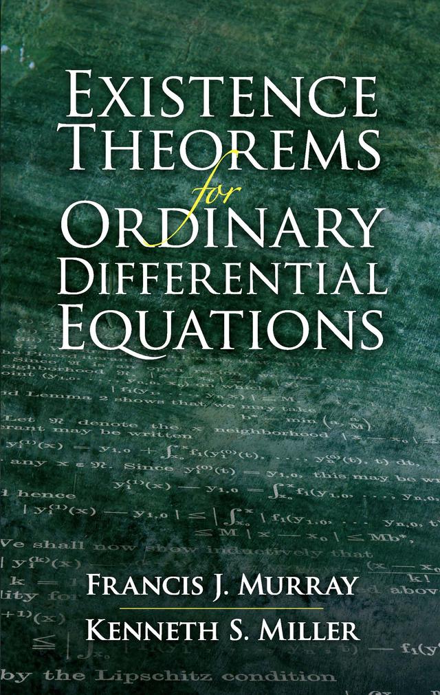 Existence Theorems for Ordinary Differential Equations by Francis J. Murray, Kenneth S. Miller