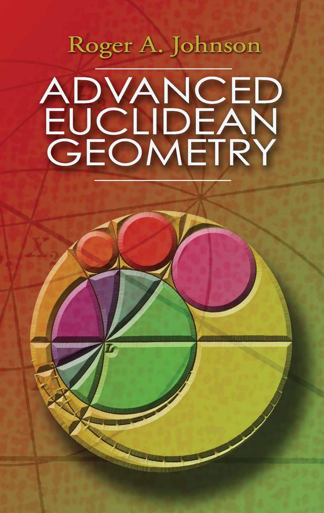 Advanced Euclidean Geometry by Roger A. Johnson
