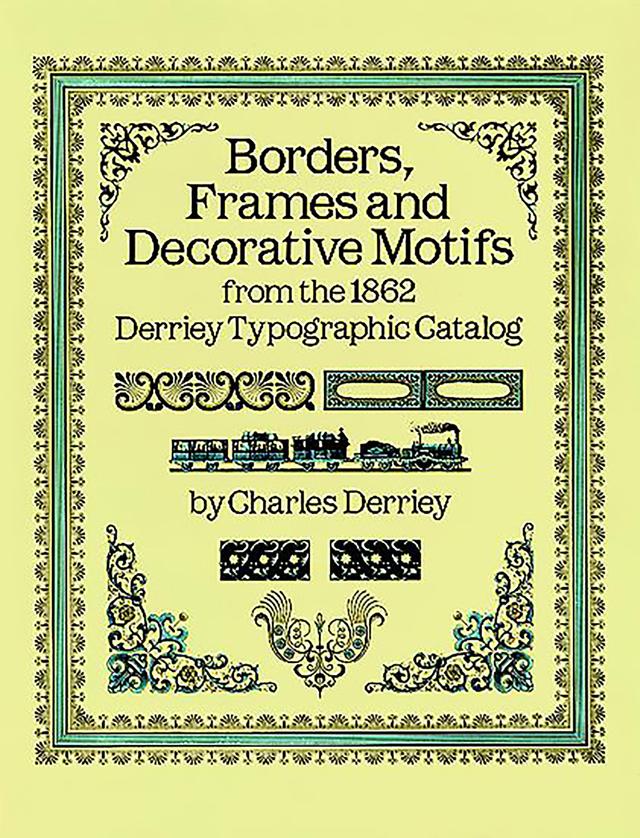 Borders, Frames and Decorative Motifs from the 1862 Derriey Typographic Catalog by Charles Derriey