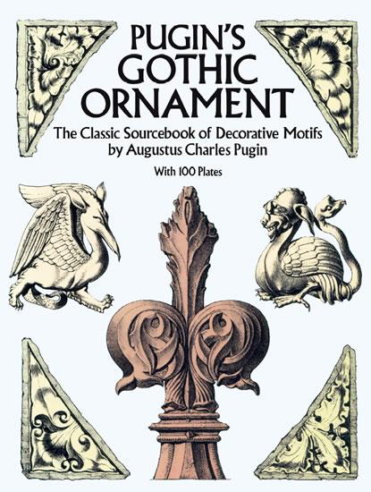 Pugin's Gothic Ornament by Augustus C. Pugin
