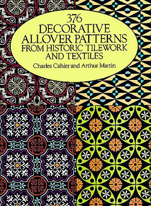 376 Decorative Allover Patterns from Historic Tilework and Textiles by Arthur Martin, Charles Cahier
