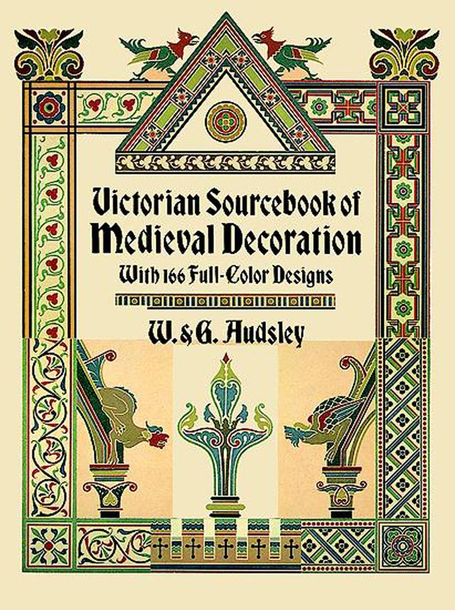Victorian Sourcebook of Medieval Decoration by W. & G. Audsley