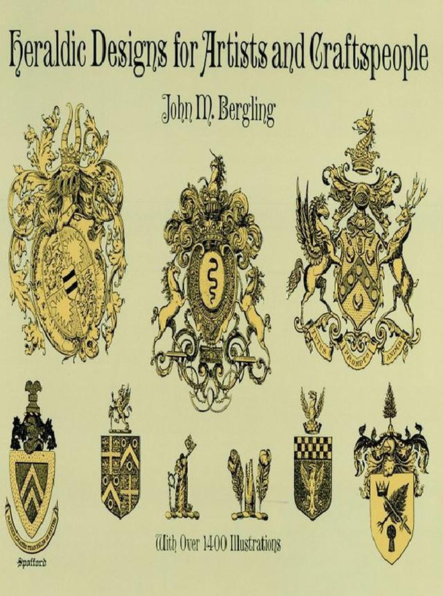 Heraldic Designs for Artists and Craftspeople by J. M. Bergling
