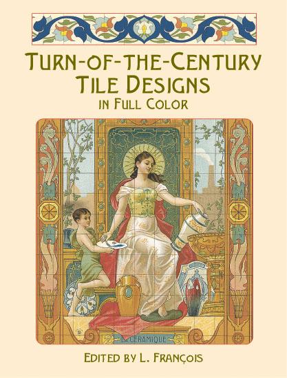 Turn-of-the-Century Tile Designs in Full Color by L. Francois