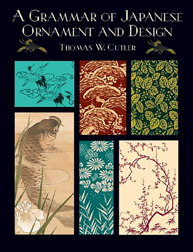 A Grammar of Japanese Ornament and Design by Thomas W. Cutler