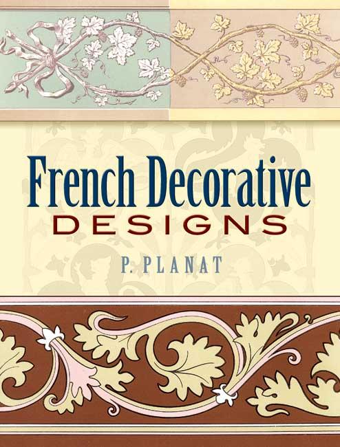 French Decorative Designs by P. Planat