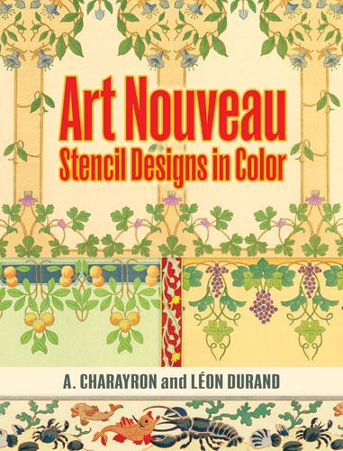 Art Nouveau Stencil Designs in Color by A. Charayron, Leon Durand