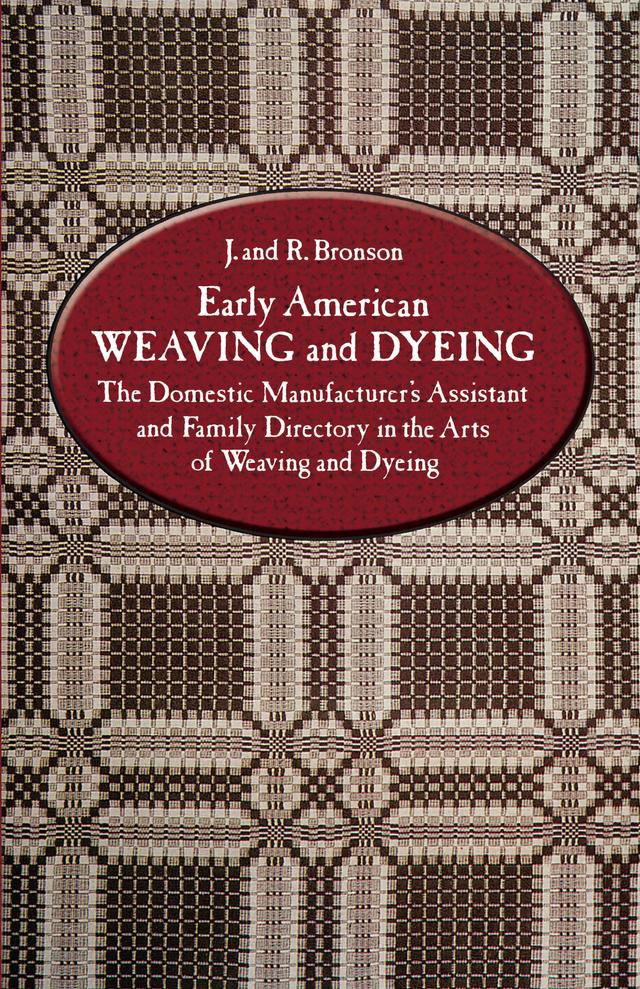 Early American Weaving and Dyeing by J. and R. Bronson