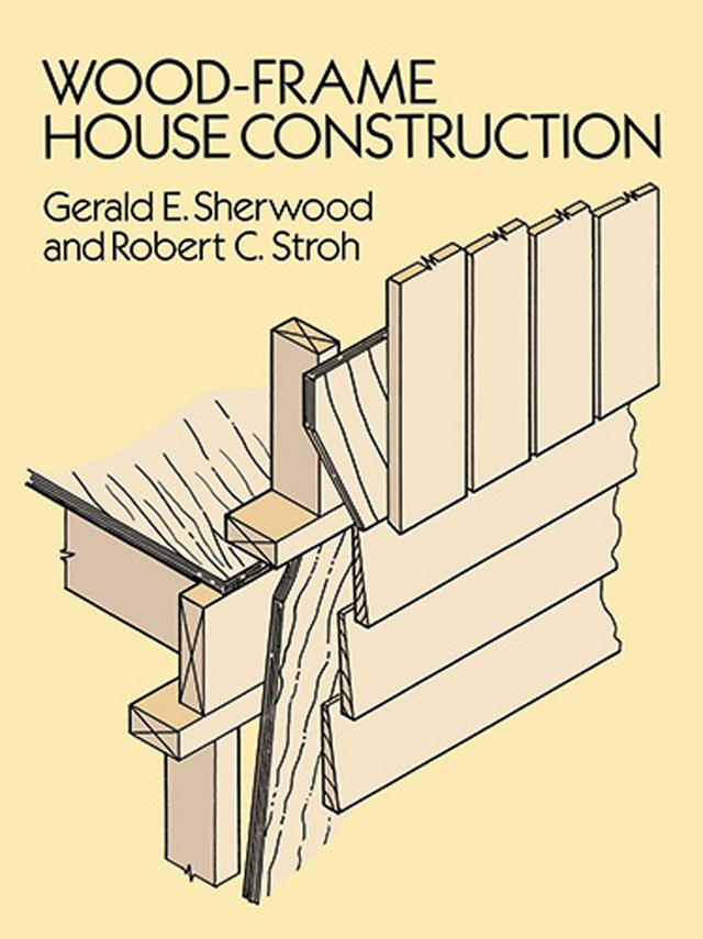 Wood-Frame House Construction by Gerald E. Sherwood, Robert C. Stroh