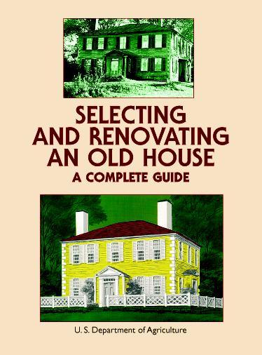 Selecting and Renovating an Old House by U.S. Dept. of Agriculture