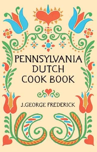 Pennsylvania Dutch Cook Book by J. George Frederick
