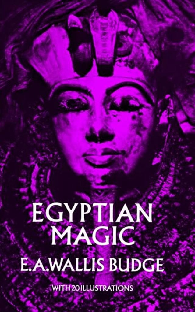Egyptian Magic by E. A. Wallis Budge