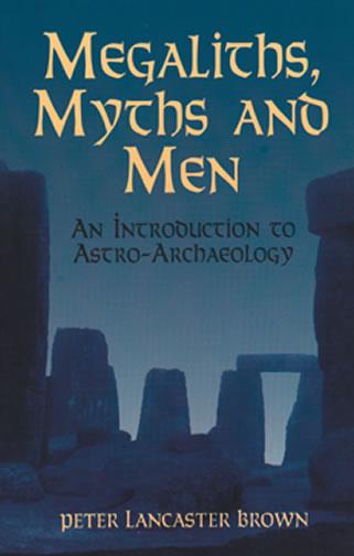 Megaliths, Myths and Men by Peter Lancaster Brown