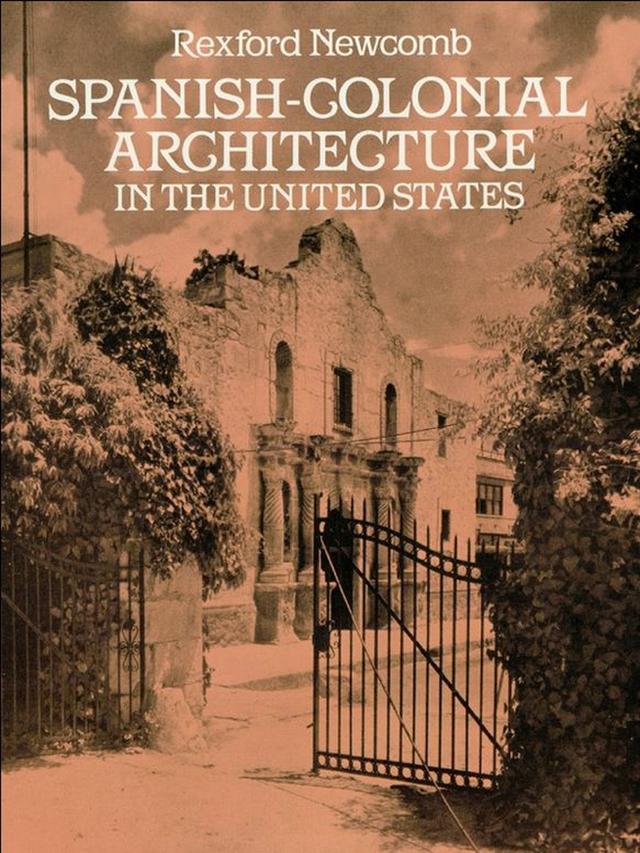 Spanish-Colonial Architecture in the United States by Rexford Newcomb