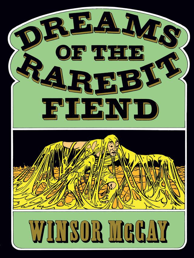Dreams of the Rarebit Fiend by Winsor McCay