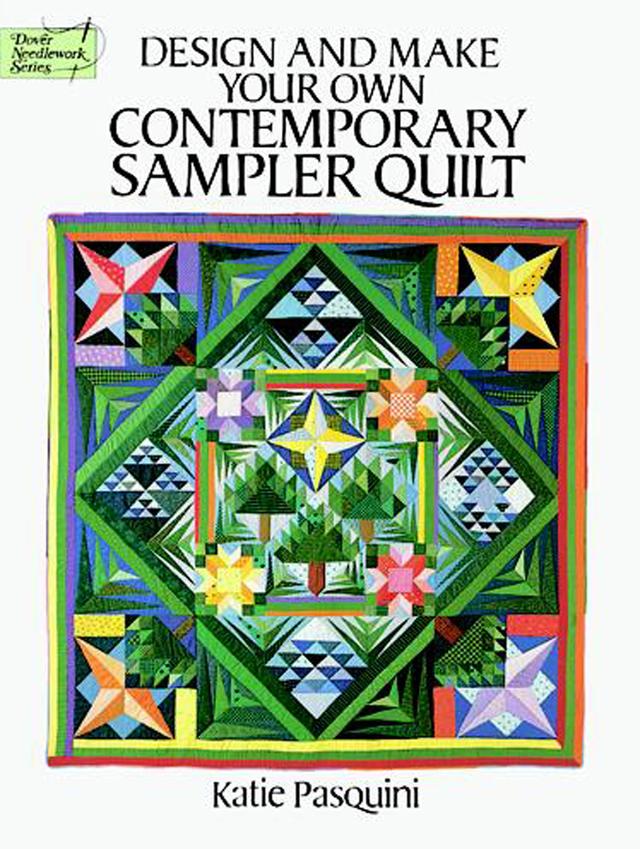 Design and Make Your Own Contemporary Sampler Quilt by Katie Pasquini