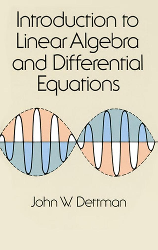Introduction to Linear Algebra and Differential Equations by John W. Dettman