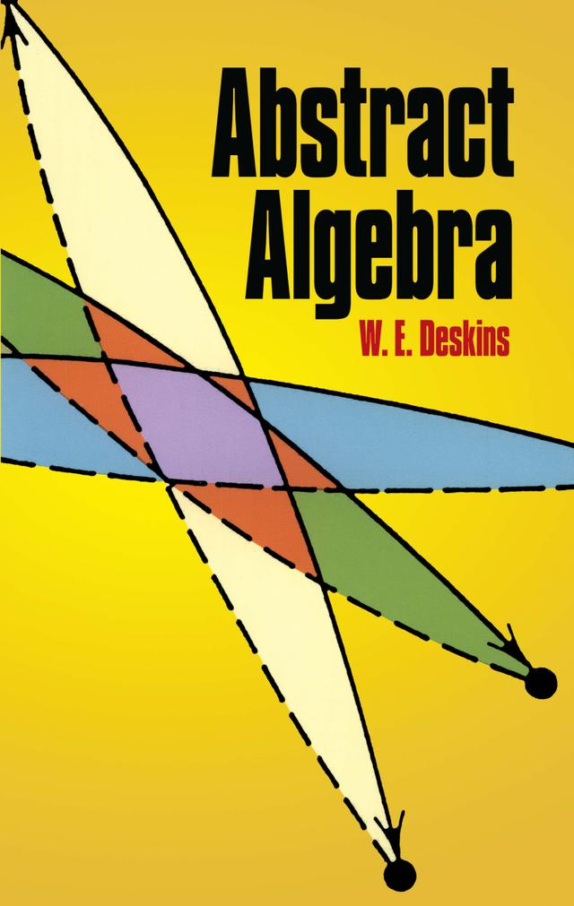 Abstract Algebra by W. E. Deskins