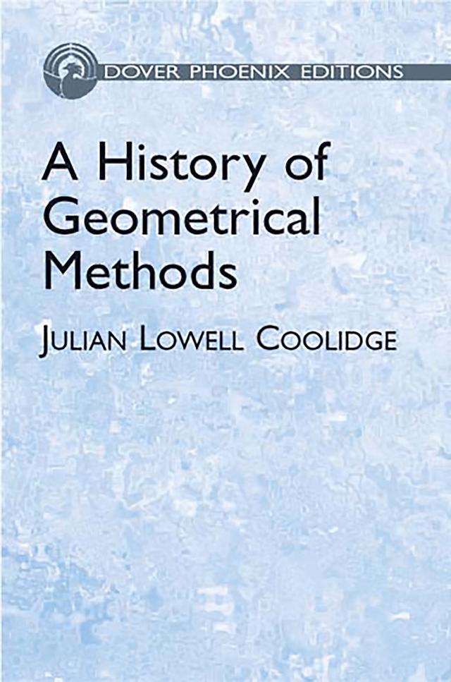 A History of Geometrical Methods by Julian Lowell Coolidge