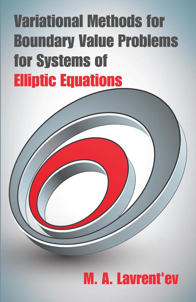 Variational Methods for Boundary Value Problems for Systems of Elliptic Equations by J.R.M. Radok, M. A. Lavrent’ev