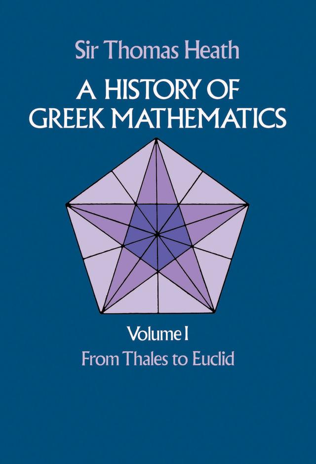 A History of Greek Mathematics, Volume I by Sir Thomas Heath