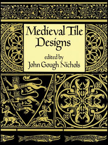 Medieval Tile Designs by John Gough Nichols