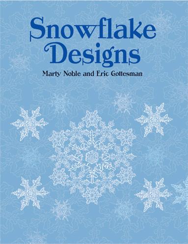 Snowflake Designs by Eric Gottesman, Marty Noble