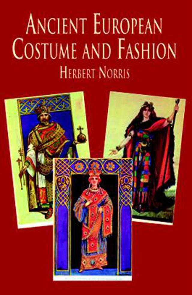Ancient European Costume and Fashion by Herbert Norris
