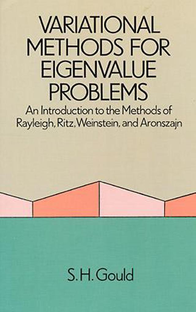 Variational Methods for Eigenvalue Problems by S. H. Gould