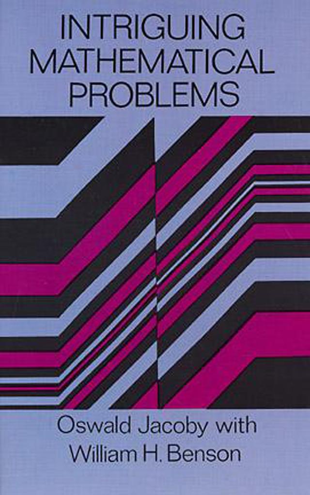 Intriguing Mathematical Problems by Oswald Jacoby, William H. Benson
