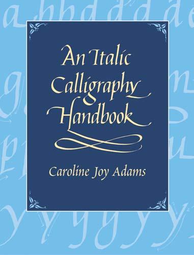 An Italic Calligraphy Handbook by Caroline Joy Adams