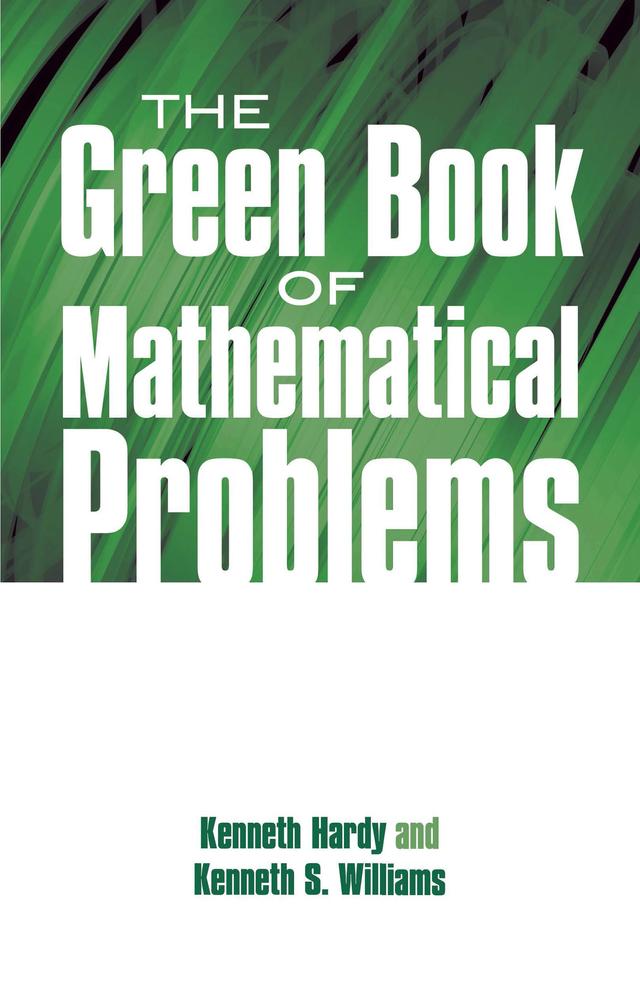 The Green Book of Mathematical Problems by Kenneth Hardy, Kenneth S. Williams