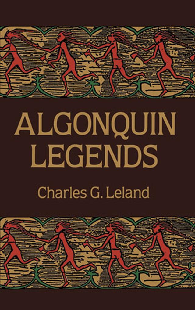 Algonquin Legends by Charles G. Leland