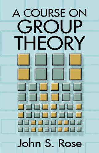 A Course on Group Theory by John S. Rose