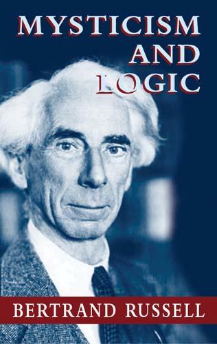 Mysticism and Logic by Bertrand Russell