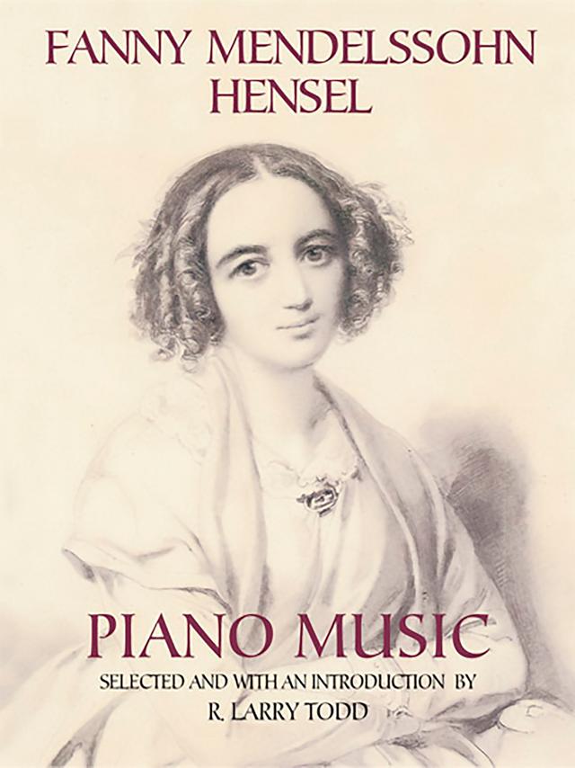 Fanny Mendelssohn Hensel Piano Music by Fanny Mendelssohn Hensel, R. Larry Todd