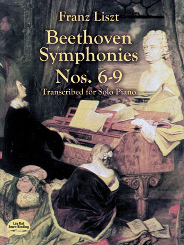 Beethoven Symphonies Nos. 6-9 Transcribed for Solo Piano by Franz Liszt