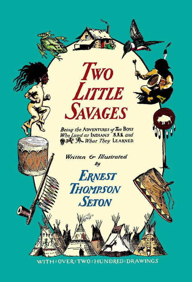 Two Little Savages by Ernest Thompson Seton