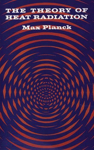 The Theory of Heat Radiation by Max Planck