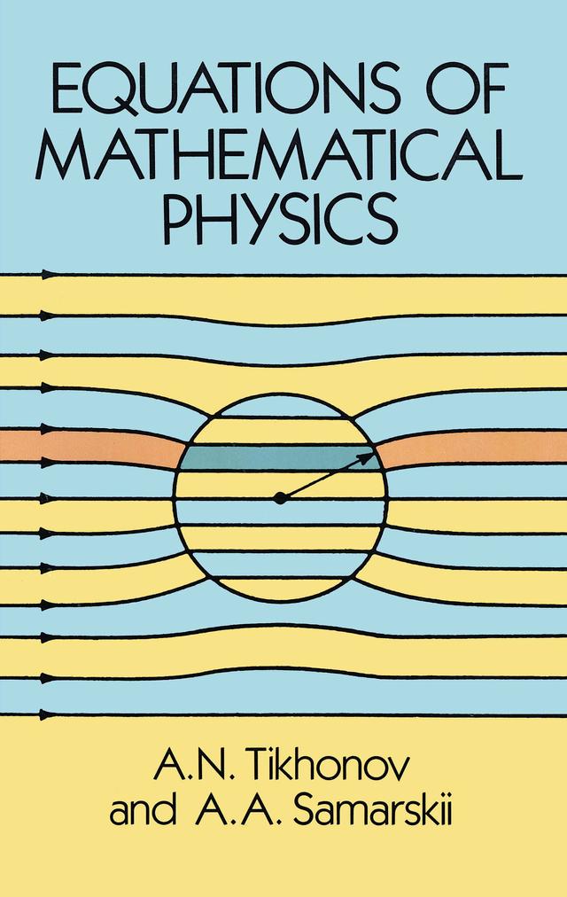 Equations of Mathematical Physics by A. A. Samarskii, A. N. Tikhonov