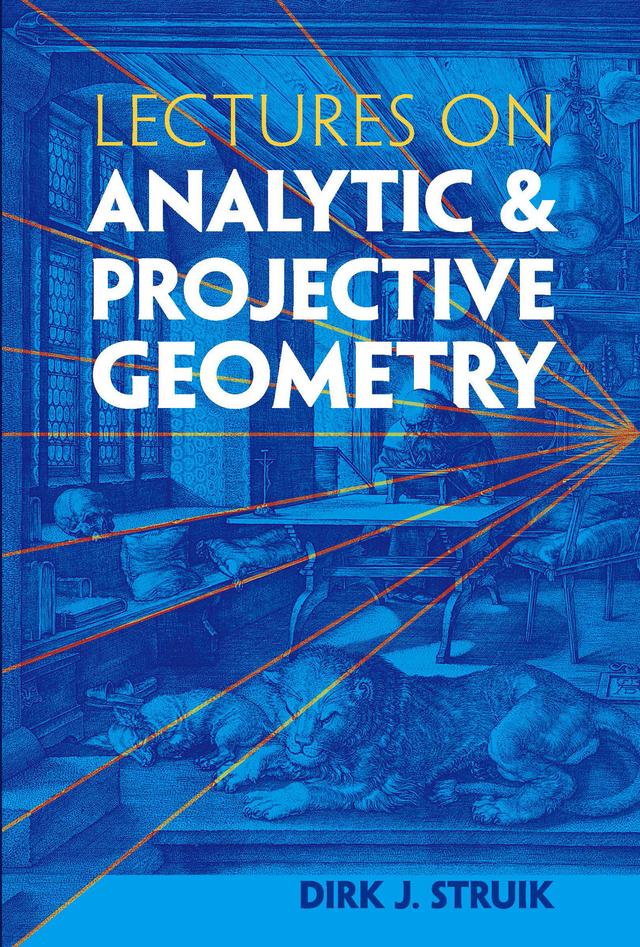 Lectures on Analytic and Projective Geometry by Dirk J. Struik