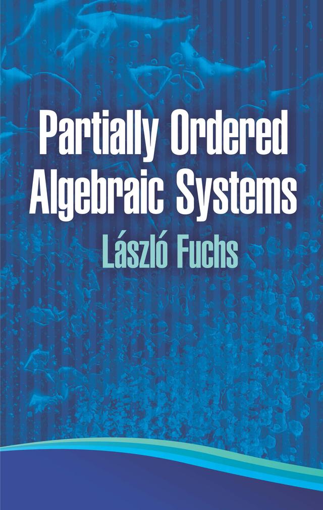 Partially Ordered Algebraic Systems by Laszlo Fuchs