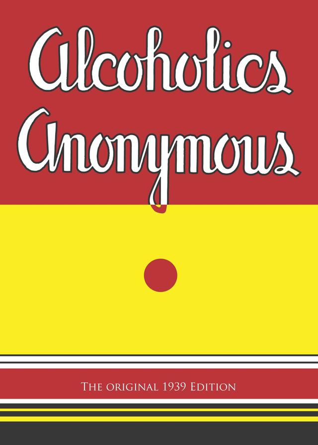 Alcoholics Anonymous by Bill W., Dick B