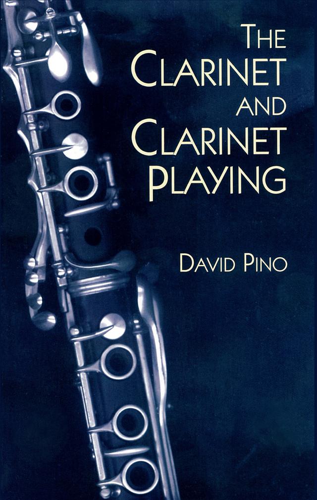 The Clarinet and Clarinet Playing by David Pino