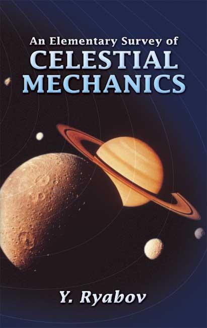 An Elementary Survey of Celestial Mechanics by G. Yankovsky, Y. Ryabov